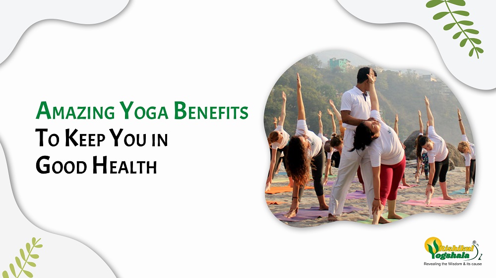 Amazing Yoga Benefits To Keep You in Good Health