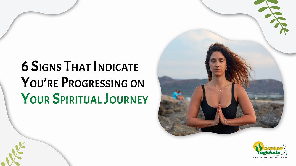 6 Signs That Indicate You’re Progressing on Your Spiritual Journey