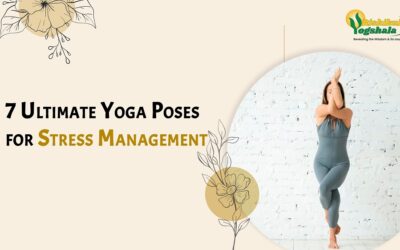 7 Ultimate Yoga Poses for Stress Management