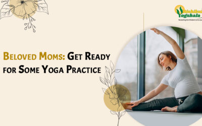 Beloved Moms: Get Ready for Some Yoga Practice