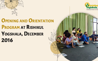 Opening and Orientation Program at Rishikul Yogshala, December 2016