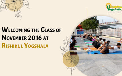 Welcoming the Class of November 2016 at Rishikul Yogshala