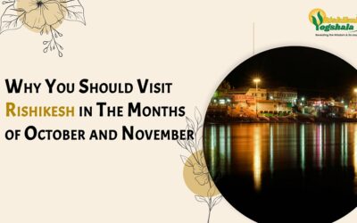 Why You Should Visit Rishikesh in The Months of October and November