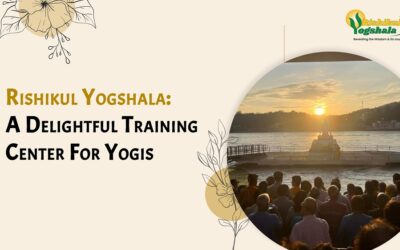 Rishikul Yogshala: A Delightful Training Center For Yogis