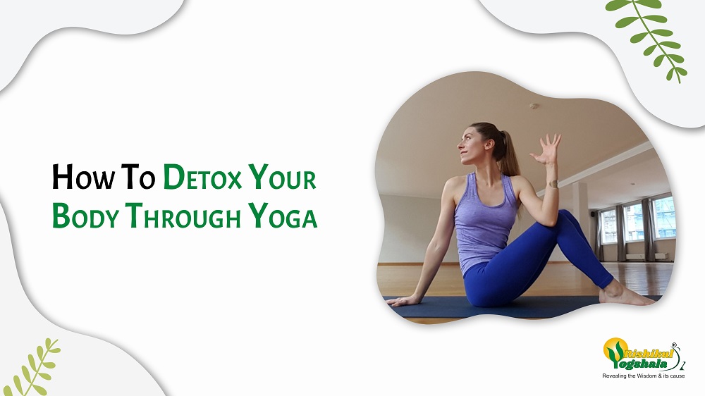 How To Detox Your Body Through Yoga