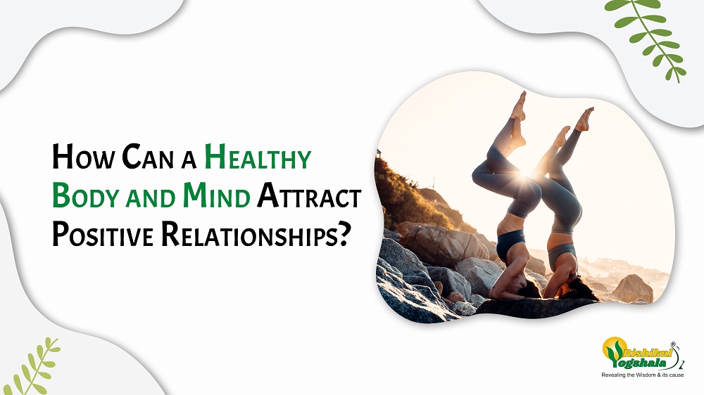 How Can a Healthy Body and Mind Attract Positive Relationships?