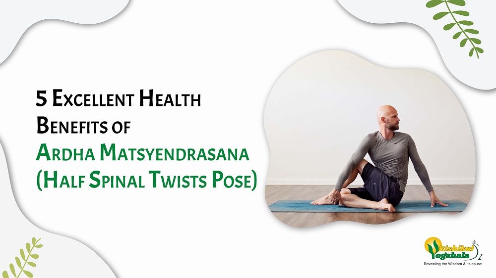 5 Excellent Health Benefits of Ardha Matsyendrasana (Half Spinal Twists Pose)