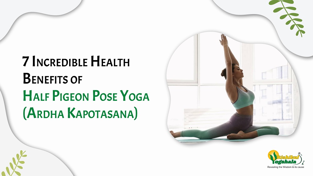 7 Incredible Health Benefits of Half Pigeon Pose Yoga (Ardha Kapotasana)