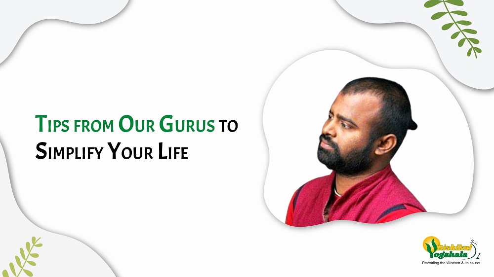 Tips from Our Gurus to Simplify Your Life