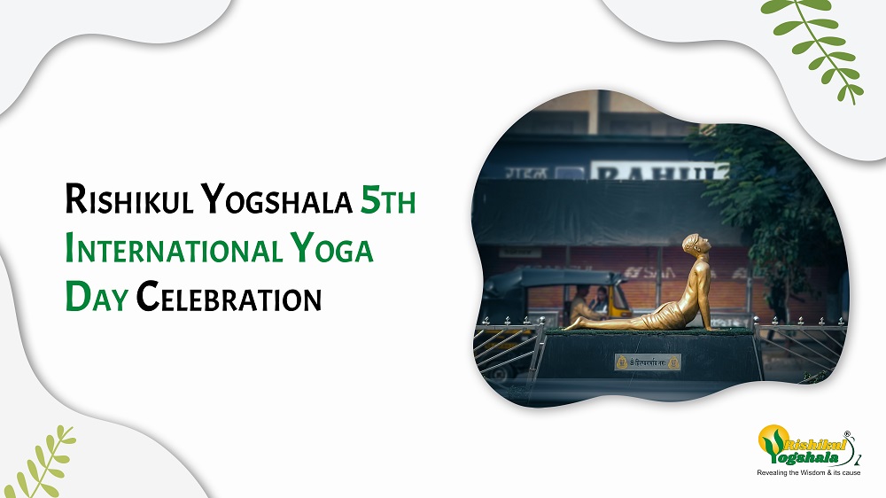 Rishikul Yogshala 5th International Yoga Day Celebration